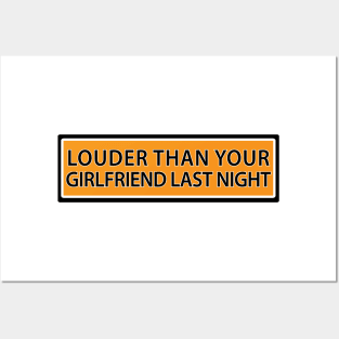 Louder than your girlfriend last night Posters and Art